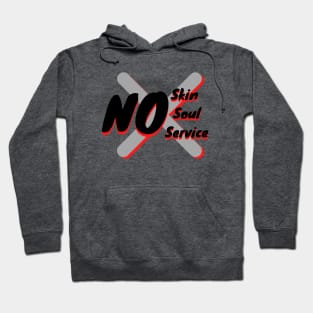 No Skin, No Soul, No Service Hoodie